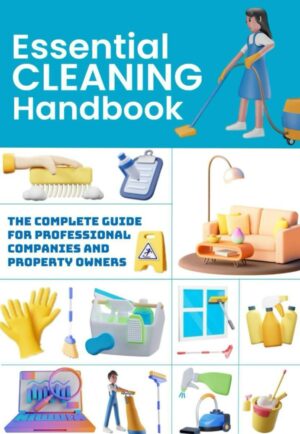 Essential Cleaning Handbook: The Complete Guide for Professional Cleaning Companies