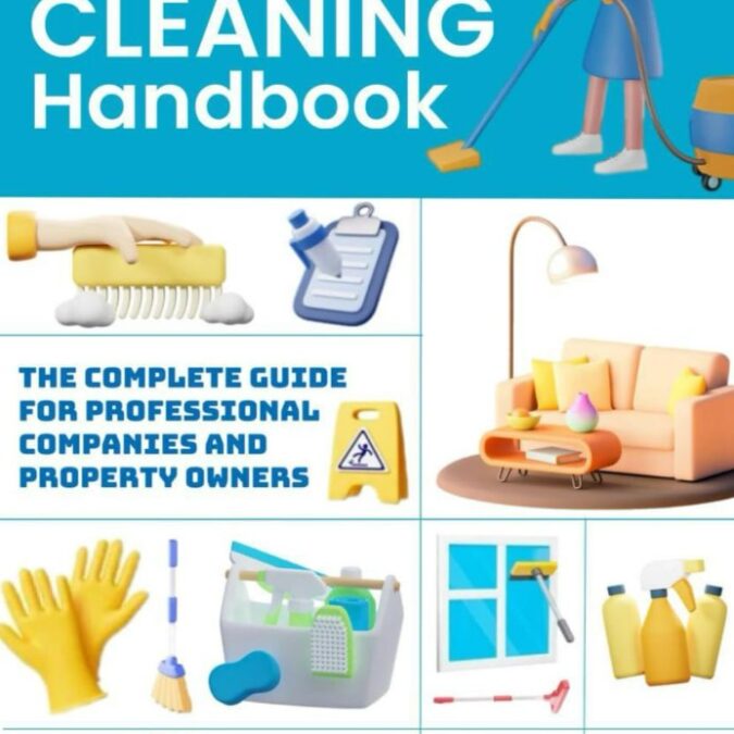 Essential Cleaning Handbook: The Complete Guide for Professional Cleaning Companies